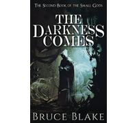 The Darkness Comes: The Second Book Of The Small Gods