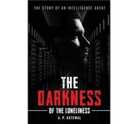 The Darkness of the Loneliness - A. P. Katewal - White Falcon Publishing Solutions LLP - Livre en Anglais A. P. KatewalA. P. Katewal (Auteur)