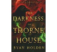 The Darkness of Thorne House: The first crack in Maplewood's dark Veil - a chilling saga of witchcraft, legacy, and the shadows that never die.
