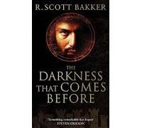 The Darkness That Comes Before: Book 1 of the Prince of Nothing