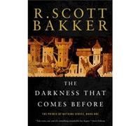 The Darkness That Comes Before by R Scott Bakker R. Scott Bakker (Auteur)