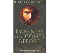 The darkness that comes before R. Scott Bakker (Auteur)