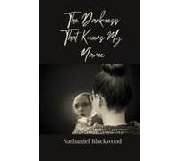 The Darkness That Knows My Name