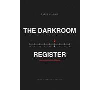 The Darkroom Register: Analog Photography Exposure Log & Development Archive - Track Shutter, Aperture, and Film Stock Settings for 35mm & 120 Medium Format