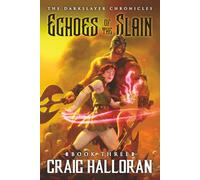 The Darkslayer Chronicles: Echoes of the Slain (Book 3): An Epic Sword & Sorcery Saga of Adventure and Blood