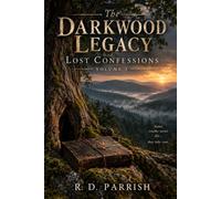 The Darkwood Legacy: Lost Confessions Volume 1: What The Tree Remembered