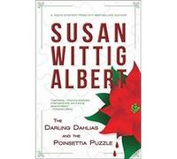 The Darling Dahlias and the Poinsettia Puzzle by Susan Wittig Albert Inconnu (Auteur)