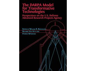 The DARPA Model for Transformative Technologies: Perspectives on the U.S. Defense Advanced Research Projects Agency