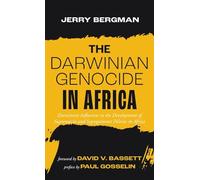 The Darwinian Genocide in Africa: Darwinian Influences in the Development of Supremacist and Segregationist Policies in Africa