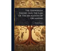 The Darwinian Theory And The Law Of The Migration Of Organisms