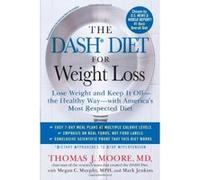 The DASH Diet for Weight Loss: Lose Weight and Keep It Off--the Healthy Way--with America's Most Respected Diet - [Livre en VO] Thomas J Moore, Megan C Murphy Mph, Mark Jenkins (Auteur)