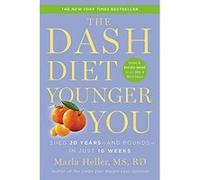 The DASH Diet Younger You: Shed 20 Years--and Pounds--in Just 10 Weeks