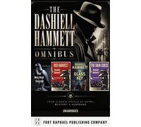 The Dashiell Hammett Omnibus - Four Complete Novels! - Unabridged The Maltese Falcon - Red Harvest - The Dain Curse - The Glass Key - Dashiell Hammett - Ft. Raphael Publishing Company - ebook (ePub) -