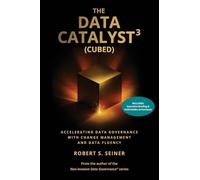 The Data Catalyst³ (Cubed): Accelerating Data Governance with Change Management and Data Fluency