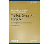 The Data Center As a Computer: Designing Warehouse-scale Machines