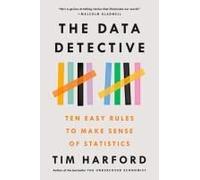 The Data Detective: Ten Easy Rules to Make Sense of Statistics