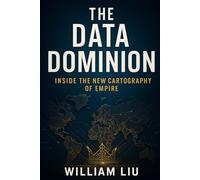 The Data Dominion: Inside the New Cartography of Empire