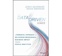 Jenny Dearborn & David Swanson – The Data Driven Leader – Approche mesurable via People Analytics