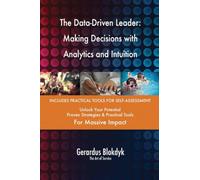 The Data-Driven Leader: Making Decisions with Analytics and Intuition