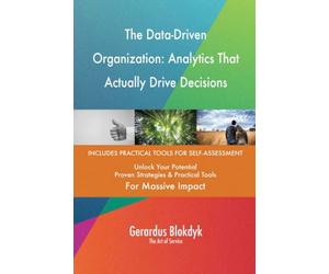 The Data-Driven Organization: Analytics That Actually Drive Decisions