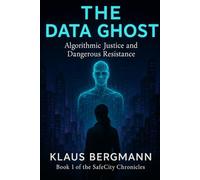 The Data Ghost: Algorithmic Justice and Dangerous Resistance
