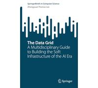 The Data Grid: A Multidisciplinary Guide to Building the Soft Infrastructure of the AI Era