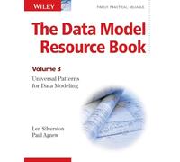 The Data Model Resource Book: Volume 3: Universal Patterns for Data Modeling