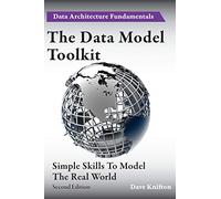 The Data Model Toolkit: Simple Skills To Model The Real World