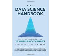 The Data Science Handbook: Advice and Insights from 25 Amazing Data Scientists