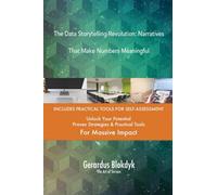 The Data Storytelling Revolution: Narratives That Make Numbers Meaningful