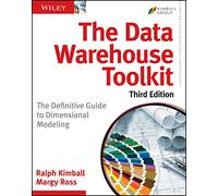 The Data Warehouse Toolkit: The Definitive Guide to Dimensional Modeling