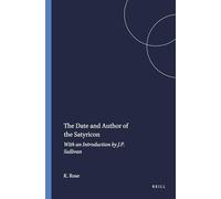 The Date and Author of the Satyricon: With an Introduction by J.P. Sullivan