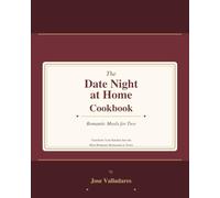 The Date Night at Home Cookbook: Romantic Meals for Two