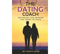 The Dating Coach: Becoming the Person You Want to Date