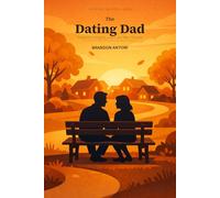 The Dating Dad: Presence, Integrity, and Love After Divorce