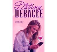 The Dating Debacle: A Novella