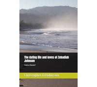 The dating life and loves of Zebadiah Johnson: Truth or illusion?