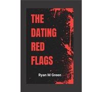 The Dating Red Flags - Ryan M Green - Amazon Digital Services LLC KDP - Livre en Anglais Ryan M GreenRyan M Green (Auteur)