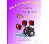 The Dauffenbach Universal Method for Drum Set: My 1st Musical Instrument Experience