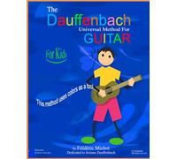 The Dauffenbach Universal Method for Guitar: Guitar method for kids