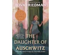 The Daughter of Auschwitz: A Sydney Taylor Notable Book for Middle Grade - A Middle Grade Holocaust Memoir of Hope and Survival