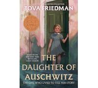 The Daughter of Auschwitz: A Sydney Taylor Notable Book for Middle Grade - A Middle Grade Holocaust Memoir of Hope and Survival