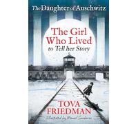 The Daughter of Auschwitz: The Girl who Lived to Tell her Story (Children's Adaptation)