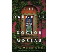 The Daughter of Doctor Moreau by Silvia MorenoGarcia Silvia MorenoGarcia (Auteur)