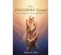 The Daughters' Gospel: Stories of Faith and the Women Who passed It On