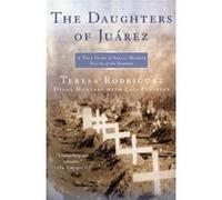 The Daughters of Juarez: A True Story of Serial Murder South of the Border
