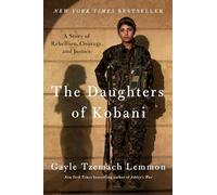 The Daughters of Kobani: A Story of Rebellion, Courage, and Justice