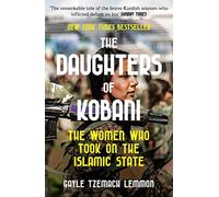 The Daughters of Kobani: The Women Who Took On The Islamic State