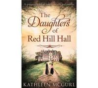 The Daughters Of Red Hill Hall by Kathleen McGurl Paperback Book Kathleen McGurl (Auteur)