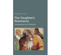 The Daughter's Resistance: Lamentations and Theodicy
